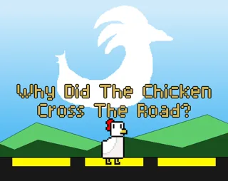 Why Did the Chicken Cross the Road?